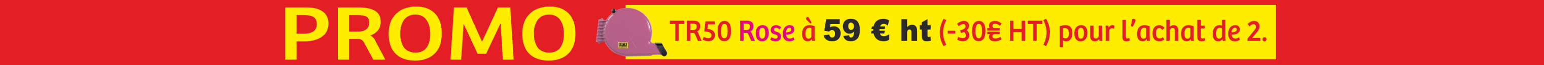 TR50 ROSE à 59€ ht pour l'achat de 2.